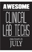 Awesome Clinical Lab Techs Are Born In July: Clinical Laboratory Scientist Novelty Birthday Gift Notebook