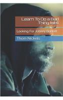 Learn To Do a Bad Thing Well: Looking For Johnny Bobbitt