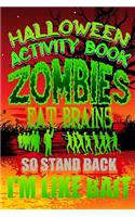 Halloween Activity Book Zombies Eat Brains So Stand Back I'm Like Bait