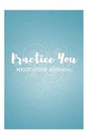 Practice You: Meditation Journal