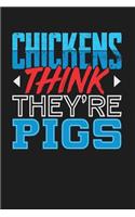 Chickens Think They're Pigs