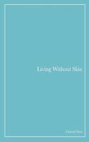 Living Without Skin