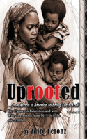 UPROOTED... From Africa to America to Bring Forth Fruit ...In Education, and with 