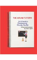 The ASVAB Tutor's Arithmetic Reasoning Study Guide