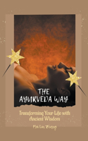 Ayurveda Way Transforming Your Life with Ancient Wisdom