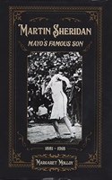 Martin Sheridan: Mayo's Famous Son 1881-1918