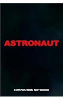 Astronaut: Composition Notebook, Birthday Journal for Spaceflight Pilots to Write on