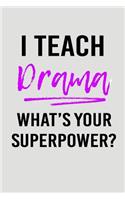 I Teach Drama What's Your Superpower?