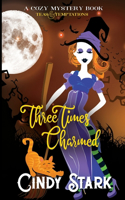Three Times Charmed: A Paranormal Cozy Mystery(3 Teas and Temptations)