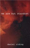 we are but stardust