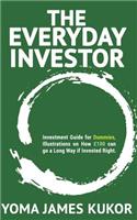 The Everyday Investor: Investment Guide for Dummies, How a £100 can go a Long Way if Invested Right.