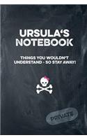 Ursula's Notebook Things You Wouldn't Understand So Stay Away! Private