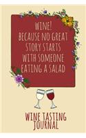 Wine! Because No Great Story Starts with Someone Eating Salad