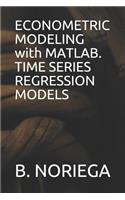 Econometric Modeling with Matlab. Time Series Regression Models