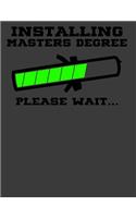 Installing Masters Degree Please Wait