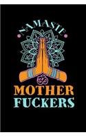 Namaste Mother Fuckers: Blank Lined Journal