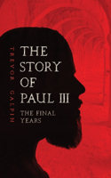 Story of Paul III - The Final Years