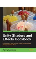 Unity 4 Shaders and Post-Processing Effects Cookbook: Discover How to Make Your Unity Projects Look Stunning with Shaders and Screen Effects