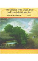 The Old Man Who Swam away and Left Only His Wet Feet: Poems