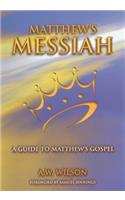 Matthews Messiah: A Guide to Matthew's Gospel
