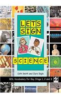 Let's Sign Science: BSL Vocabulary for Key Stage 1, 2 and 3