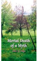Mortal Death of a Myth