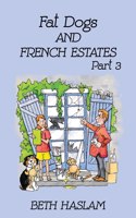 Fat Dogs and French Estates, Part 3