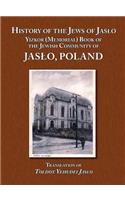 History of the Jews of Jaslo - Yizkor (Memorial) Book of the Jewish Community of Jaslo, Poland
