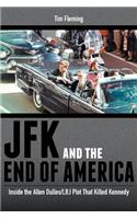 JFK and the End of America: Inside the Allen Dulles/LBJ Plot That Killed Kennedy