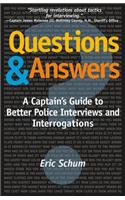 Questions and Answers: A Captain's Guide to Better Police Interviews and Interrogations
