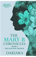 Mary B Chronicles the Long Way Around Book 4