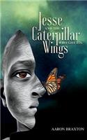 Jesse and the Caterpillar Who Got Its Wings