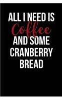All I Need is Coffee and Some Cranberry Bread