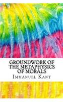 Groundwork of the Metaphysics of Morals