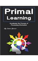 Primal Learning: Accelerate the Process of Processing Information