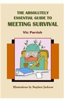 Absolutely Essential Guide To Meeting Survival
