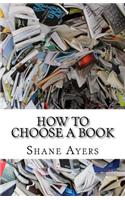 How To Choose A Book: A Resource For Readers