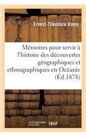 Mémoires Pour Servir À l'Histoire Des Découvertes Géographiques Et Ethnographiques En Océanie
