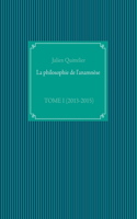 La philosophie de l'anamnèse: Tome I (2013-2015)
