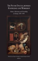 The Pictor Doctus, Between Knowledge and Workshop: Artists, Collections and Friendship in Europe, 1500-1900