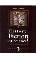 History: Fiction or Science? Vol. 3