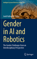 Gender in AI and Robotics: The Gender Challenges from an Interdisciplinary Perspective(235 Intelligent Systems Reference Library)