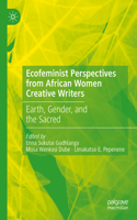 Ecofeminist Perspectives from African Women Creative Writers