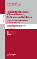 Leveraging Applications of Formal Methods, Verification and Validation. Reocas Colloquium in Honor of Rocco de Nicola: 12th International Symposium, Isola 2024, Crete, Greece, October 27-31, 2024, Proceedings, Part I