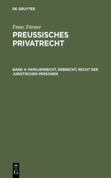 Preussisches Privatrecht, Band 4, Familienrecht, Erbrecht, Recht der juristischen Personen