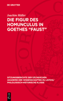 Die Figur des Homunculus in Goethes -"Faust": (108 Sitzungsberichte der Sächsischen Akademie der Wissenschaften Zu Leipzig/ Mathematisch-Naturwissensch)