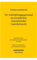 Der Anknupfungsgegenstand Im Europaischen Internationalen Lauterkeitsrecht