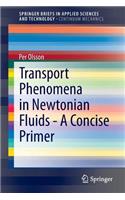 Transport Phenomena in Newtonian Fluids - A Concise Primer