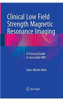 Clinical Low Field Strength Magnetic Resonance Imaging