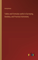 Tables and Formulae useful in Surveying, Geodesy, and Practical Astronomy